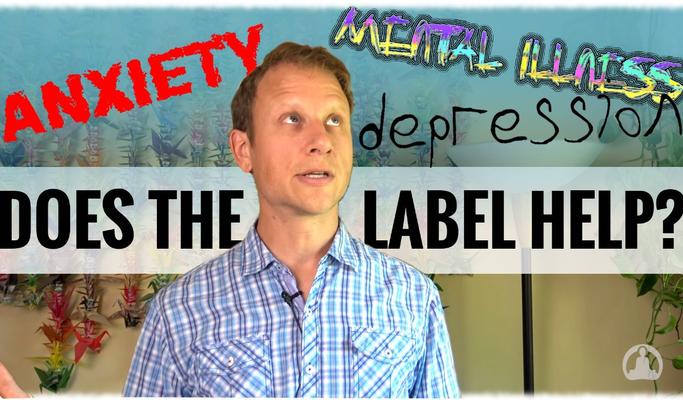 Anxiety, Depression and Other Mental Illness: Does the Label Help?